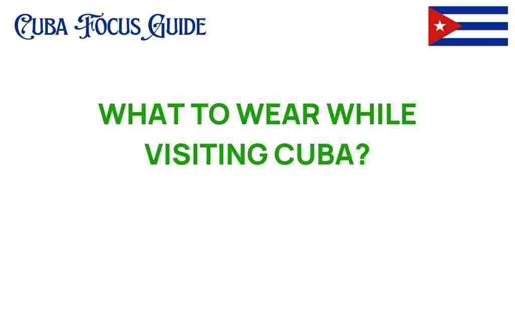 what-to-wear-while-visiting-cuba