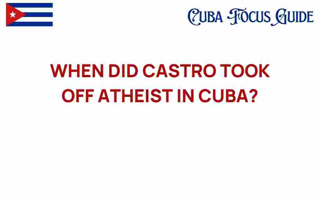 castro-abandon-atheism-cuba