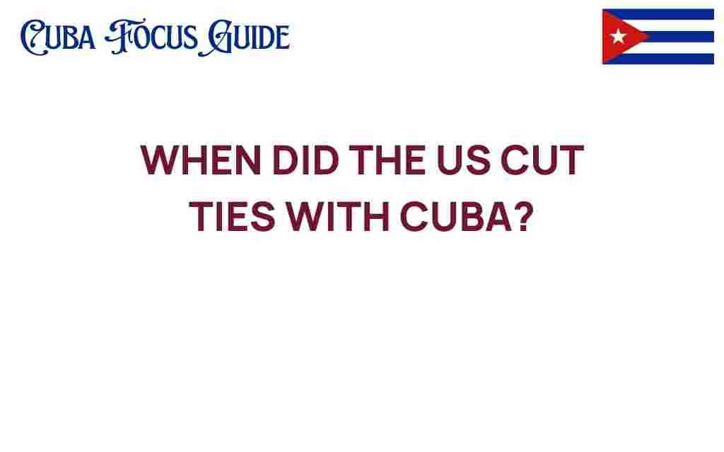 when-did-the-us-cut-ties-with-cuba