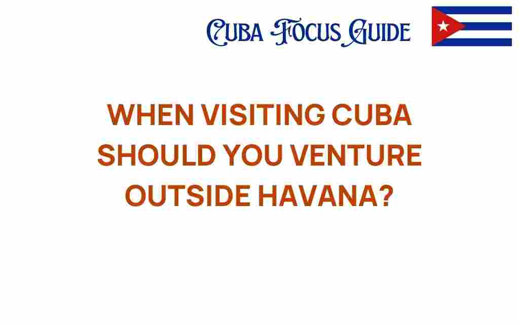 exploring-beyond-havana-should-you-venture-outside