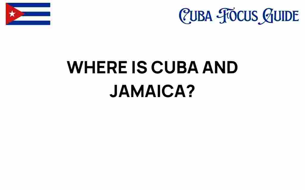 where-is-cuba-and-jamaica-located