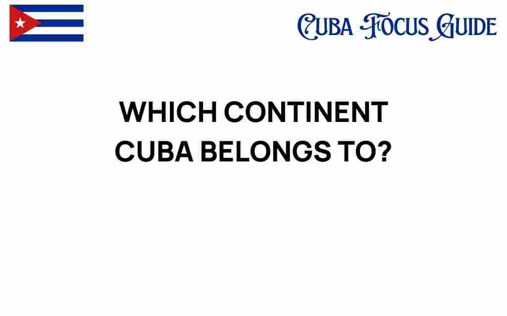which-continent-cuba-belongs-to