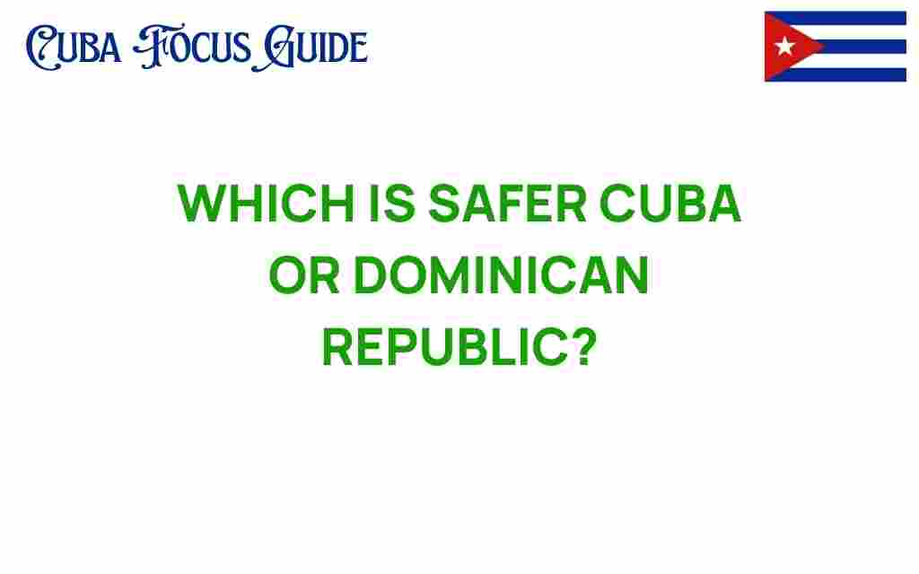 cuba-vs-dominican-republic-safety