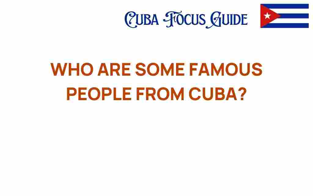 famous-people-from-cuba