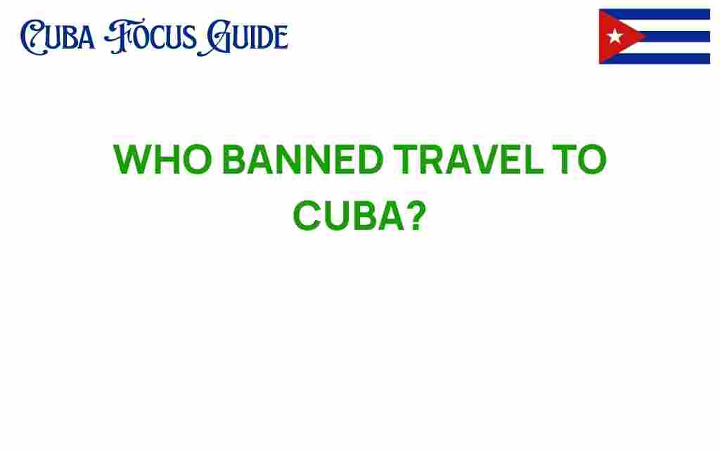 who-banned-travel-to-cuba