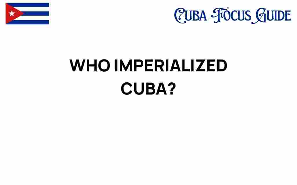 who-imperialized-cuba-history
