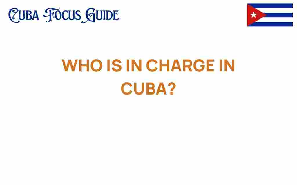 who-is-in-charge-in-cuba