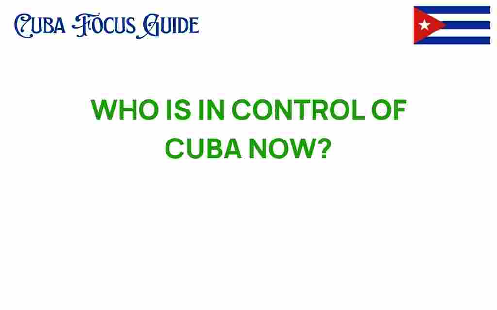 who-is-in-control-of-cuba-now