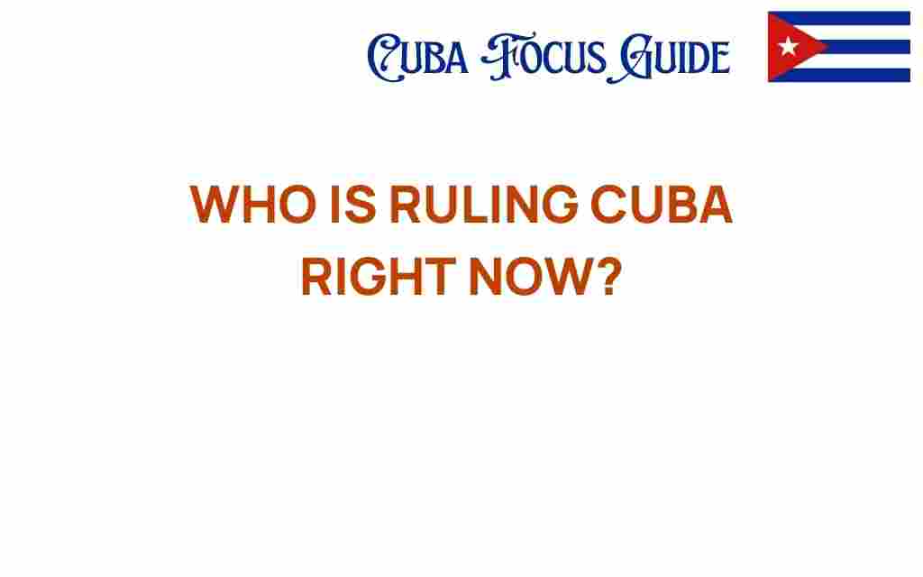 who-is-ruling-cuba-right-now