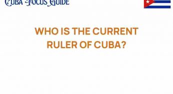 Who is the Current Ruler of Cuba? Unveiling the Power Dynamics