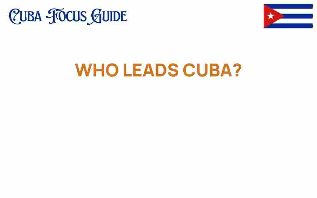 who-leads-cuba