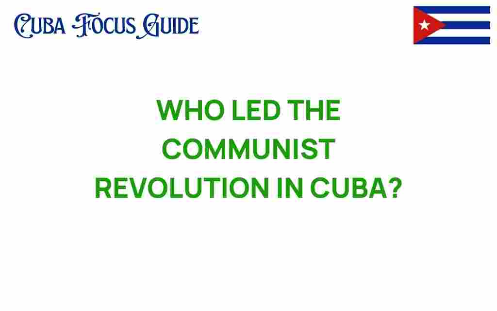 who-led-cuban-communist-revolution