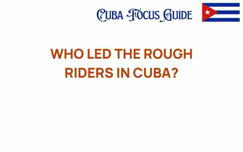 who-led-the-rough-riders-in-cuba