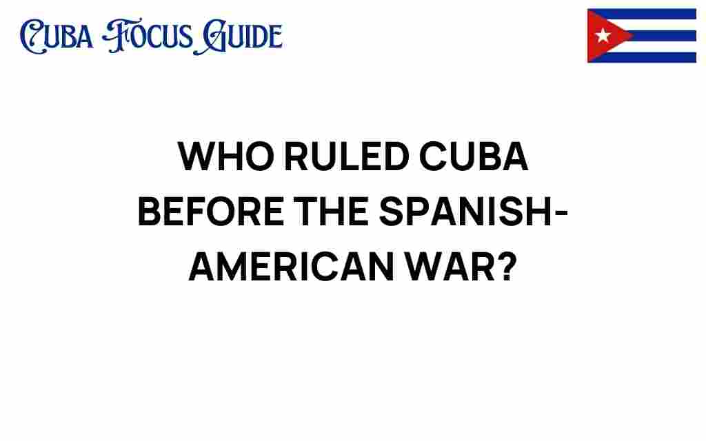 who-ruled-cuba-before-spanish-american-war