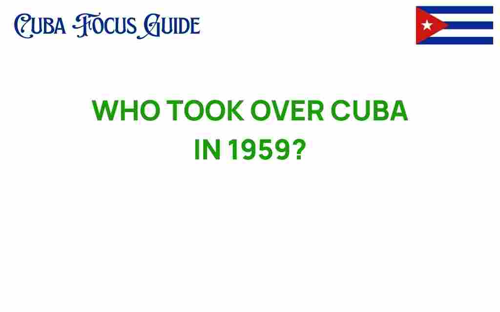 who-took-over-cuba-in-1959